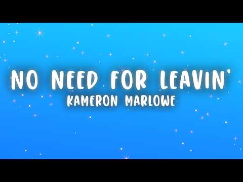 Kameron Marlowe - No Need For Leavin' (Lyrics)