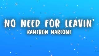 Kameron Marlowe - No Need For Leavin' (Lyrics)