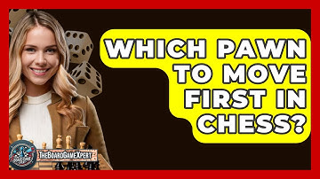Which Pawn To Move First In Chess? - The Board Game Xpert