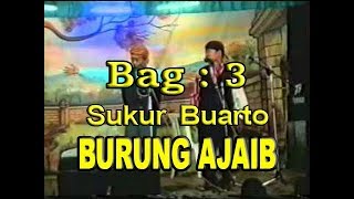 (bag3) Lawak Madura Sukur Buarto 'BURUNG AJAIB' om Putra Buana