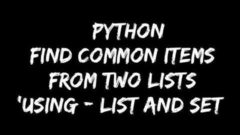 #python find common items from two lists