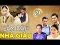 LÀM DÂU NHÀ GIÀU - TẬP 19/38 | Ngọc Lan, Quốc Trường | Phim Bộ Việt Nam 2026