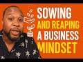 The Real Reason Your Business Isn’t Growing (Sowing &amp; Reaping Explained)