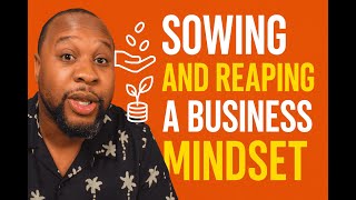 The Real Reason Your Business Isn’t Growing (Sowing &amp; Reaping Explained)