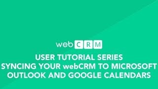 User Tutorial Series   Syncing your webCRM to Microsoft Outlook and Google Calenders