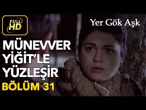 Yer Gök Aşk 31. Bölüm / Full HD (Tek Parça) - Münevver Yiğitle Yüzleşiyor