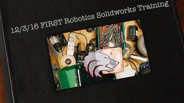 12/3/16 FIRST Robotics Solidworks Training