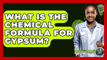 What Is The Chemical Formula For Gypsum? - Earth Science Answers
