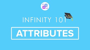 Infinity 101 — Attributes
