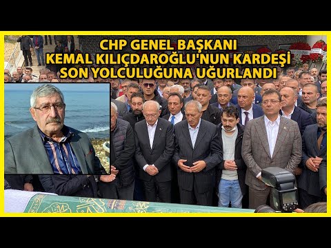 Kemal Kılıçdaroğlu'nun Kardeşi Celal Kılıçdaroğlu, Son Yolculuğuna Uğurlandı