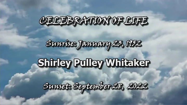 Celebration of Life, Shirley P. Whitaker,  October...