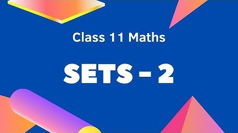 Sets Part 2 | Advanced Mathematics