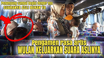 Pengamen Rasa artis..!!! Wulan keluarkan suara aslinya saat ngamen dibus lihat expersinya penumpang