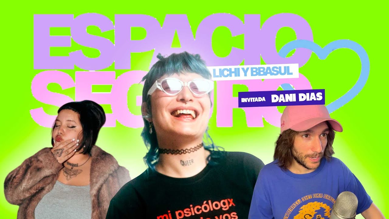 ESPACIO SEGURO con DANI DIAS, Lichi y BB Asul