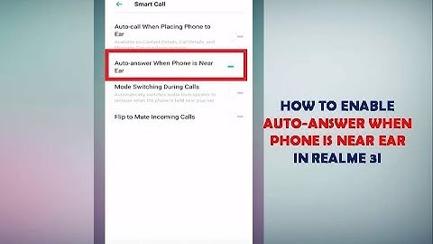 How to Enable Auto Answer When Phone Is Near Ear In Realme 3i