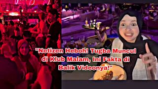 'Fakta di Balik Video Viral Tugba dan Amal di Klub Malam, Ternyata Bukan Seperti yang Dibayangkan!'