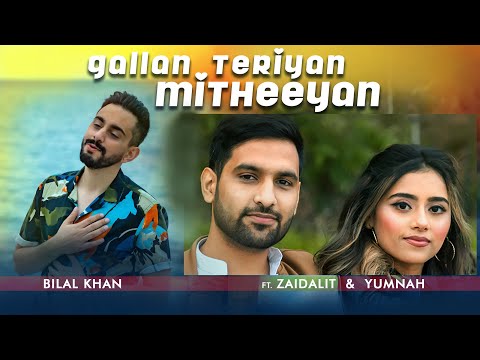 Bilal Khan - Gallan Teriyan Mitheeyan ft. ZaidAliT and Yumnah
