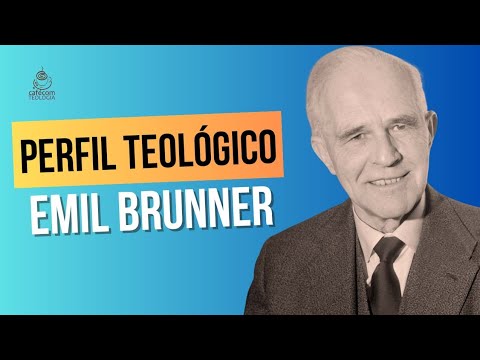 Perfil Teológico: Emil Brunner