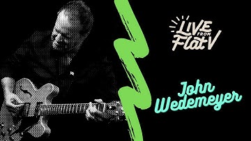 Live From Flat V - John Wedemeyer Interview