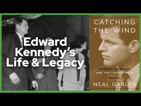 Neal Gabler: Edward Kennedy and the Liberal Hour, 1932-1975