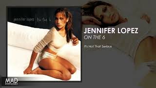 Watch Jennifer Lopez Its Not That Serious video