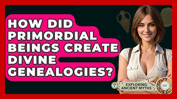 How Did Primordial Beings Create Divine Genealogies? - Exploring Ancient Myths