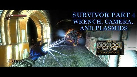 Bioshock Remastered Playthrough Part 4 / Wrench, Camera, and Plasmids only (Survivor) 🔧