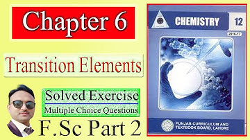 Chemistry 12th Chapter 6 Solved Exercise MCQs | Transition Elements | FSc Part 2 | Asim Mushtaq