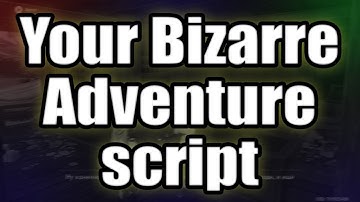 Your Bizarre Adventure script – (Stands farm, Teleports & more)