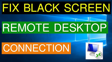 How To Fix Black Screen While Using Remote Desktop Connection