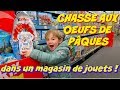 CHASSE AUX OEUFS DE PÂQUES GEANTE DANS UN MAGASIN DE JOUETS !!!