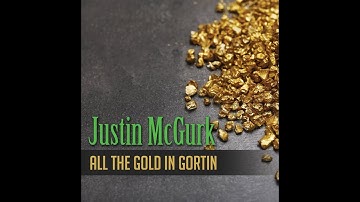 All The Gold In Gortin by Justin McGurk