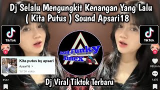 DJ SELALU MENGUNGKIT KENANGAN YANG LALU ( KITA PUTUS ) SOUND Apsari18 VIRAL TIKTOK TERBARU 2024