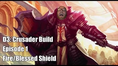 Diablo 3: Crusader Build (Episode 1 - Fire/Blessed Shield)