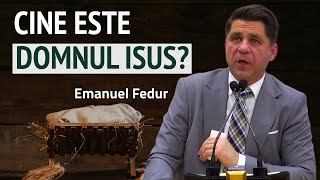 Emanuel Fedur - Cine este Isus ? | PREDICĂ 2023