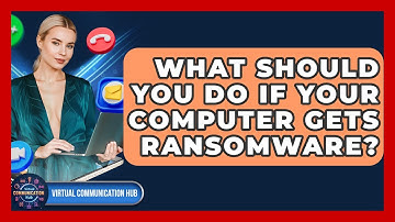 What Should You Do If Your Computer Gets Ransomware? - Virtual Communication Hub