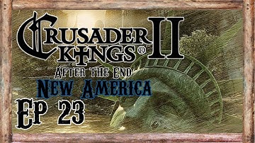 CK2 After the End Monks and Mystics - New America - Ep 23