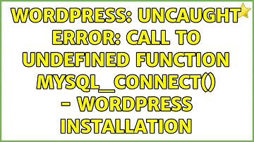 Wordpress: Uncaught Error: Call to undefined function mysql_connect() - Wordpress installation