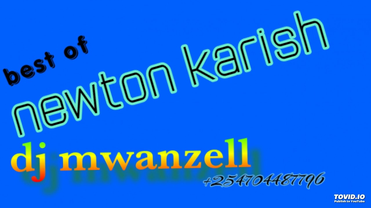 Best of newton karish   dj mwanzell