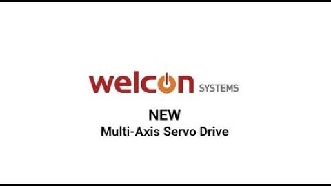 [WELCON SYSTEMS] NEW Multi-Axis Servo Drive