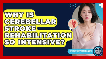 Why Is Cerebellar Stroke Rehabilitation So Intensive? - Stroke Support Channel