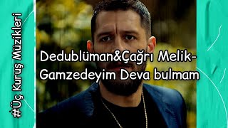 Dedublüman&Çağrı Melik-Gamzedeyim Deva bulmam (Üç kuruş Müzikleri 25.bölüm müziği)