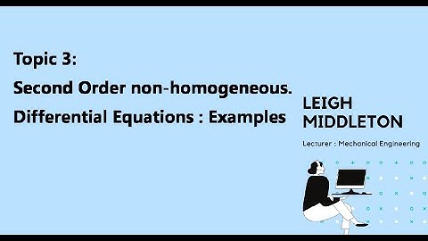 Topic 3 (3.02): 2nd order non-homogeneous differential equations: Example 1