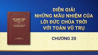Lời Đức Chúa Trời | Diễn giải những mầu nhiệm của lời Đức Chúa Trời với toàn vũ trụ: Chương 20