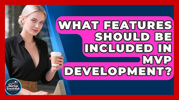 What Features Should Be Included in MVP Development? | The Startup Growth Hub News