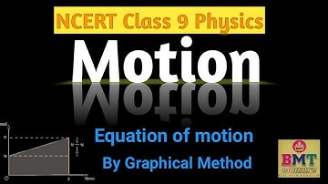 Motion ( Equation of Motion by Graphical Method)|| Part 4|| NCERT Class 9 Physics|| BMT Educare