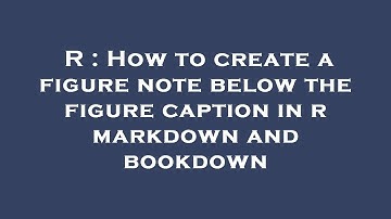 R : How to create a figure note below the figure caption in r markdown and bookdown