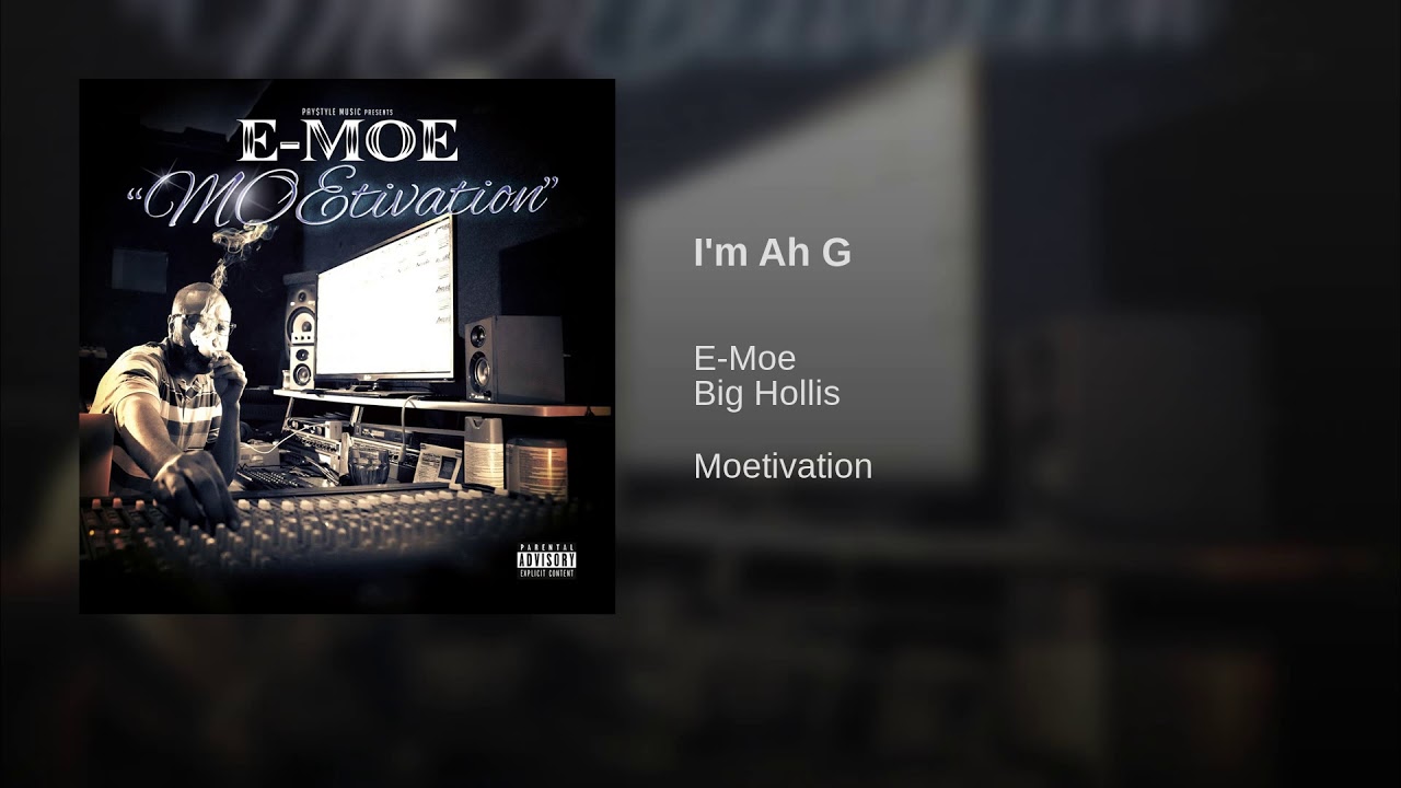 E-Moe Ft. Big Hollis - I'm Ah G