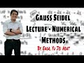 Gauss Seidel Lecture - Numerical Methods