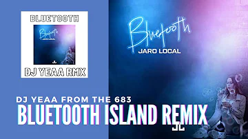 BLUETOOTH BY JARO LOCAL ISLAND REMIX 2020 DJ YEAA